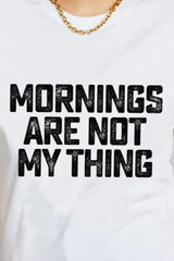 Simply Love Simply Love Full Size MORNINGS ARE NOT MY THING Graphic Cotton T-Shirt