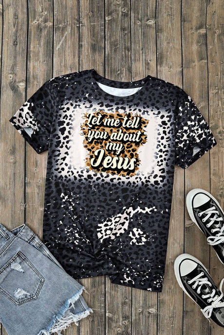 LET ME TELL YOU ABOUT MY JESUS Graphic Leopard Tee